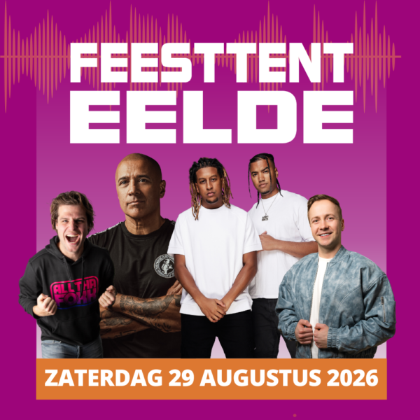 Feesttent Eelde - Zaterdag 29 aug 2026 - NACHT VAN EELDE / PAUL ELSTAK / All Tha Fokk / AFRO BROS / Winston Black